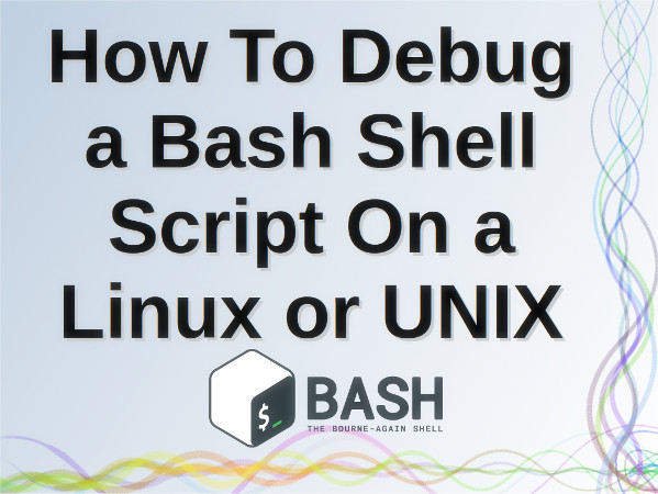 如何在Linux或者UNIX下调试Bash Shell脚本