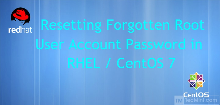如何重置CentOS/RHEL 7中遗忘的根用户帐户密码？